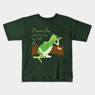 Dream Big and One Day You will Be Kids T-Shirt